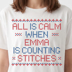 "All is calm when [Name] is counting stitches" Personalized Faux Cross Stitch T-Shirt | Custom Name