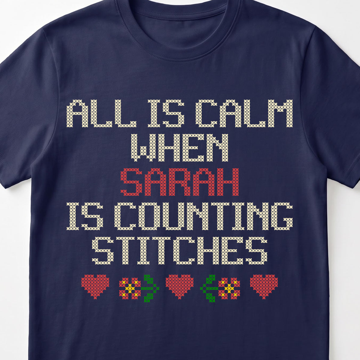 "All is calm when [Name] is counting stitches" Custom Faux Cross Stitch Tee | Personalized Name