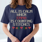 "All is calm when [Name] is counting stitches" Custom Faux Cross Stitch Tee | Personalized Name