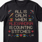 "All is calm when [Name] is counting stitches" Faux Cross Stitch Tee | Custom Name T-Shirt