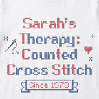 "[Name]'s Therapy: Counted Cross Stitch - Since [Year]" Personalized Faux Cross Stitch T-Shirt | Custom Name