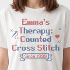 "[Name]'s Therapy: Counted Cross Stitch - Since [Year]" Personalized Faux Cross Stitch T-Shirt | Custom Name