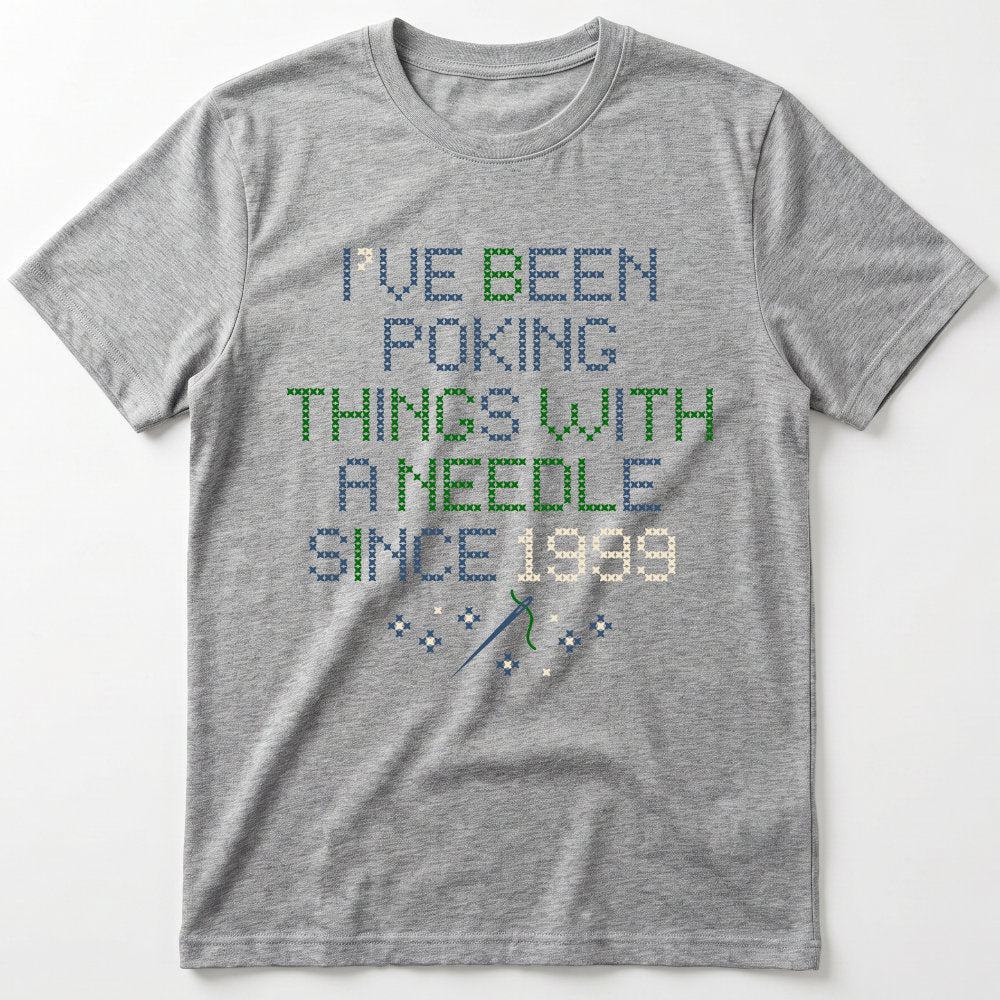I've been poking things with a needle since ... | Personalized T-shirt | Grey