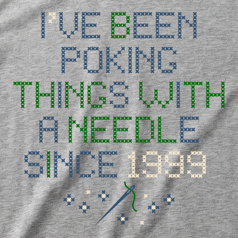 I've been poking things with a needle since ... | Personalized T-shirt | Grey