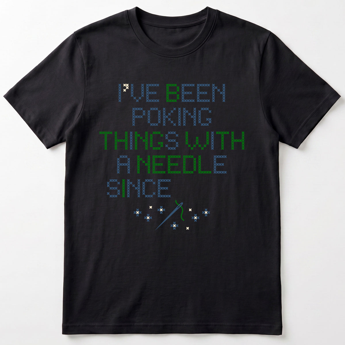 "I've been poking things with a needle since [Year]" Custom Faux Cross Stitch T-Shirt | Personalized Year