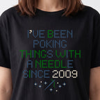 "I've been poking things with a needle since [Year]" Custom Faux Cross Stitch T-Shirt | Personalized Year