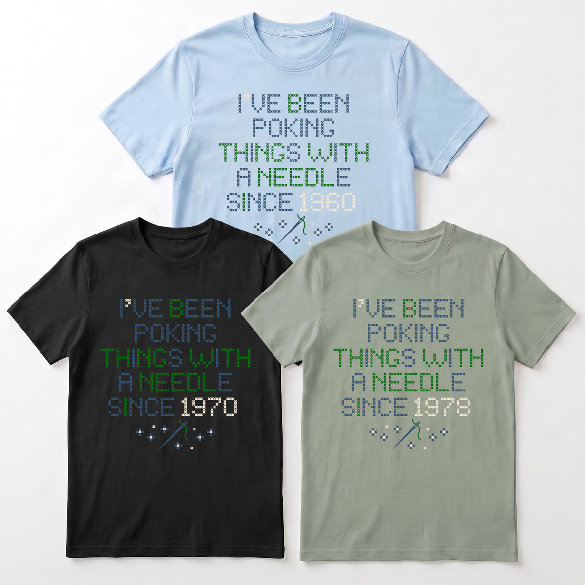 "I've been poking things with a needle since [Year]" Custom Faux Cross Stitch T-Shirt | Personalized Year