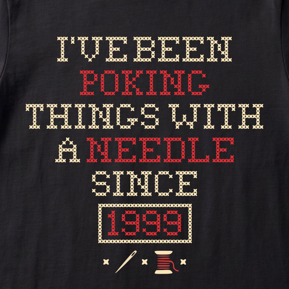I've been poking things with a needle since ... | Personalized T-shirt | Black