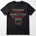 "I've been poking things with a needle since [Year]" Faux Cross Stitch T-Shirt | Custom Year Tee