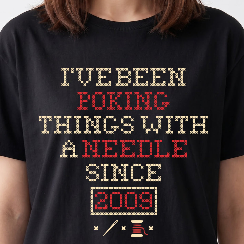 I've been poking things with a needle since ... | Personalized T-shirt | Black