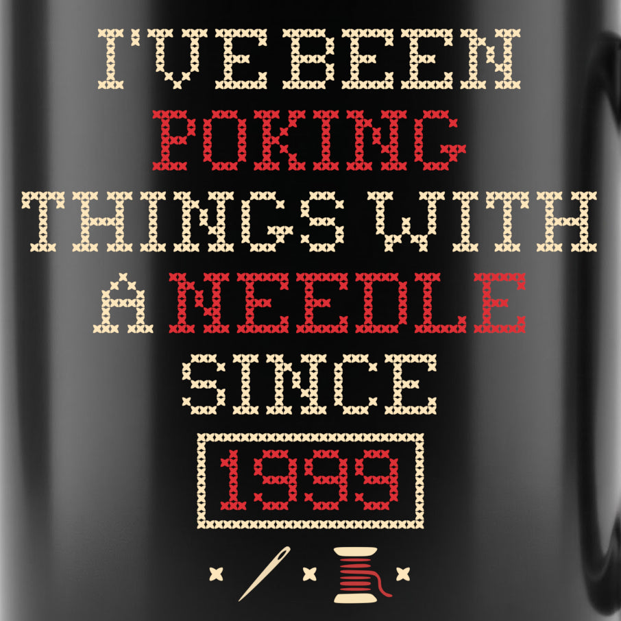"I've been poking things with a needle since [Year]" Faux Cross Stitch Mug | Custom Year Coffee Cup