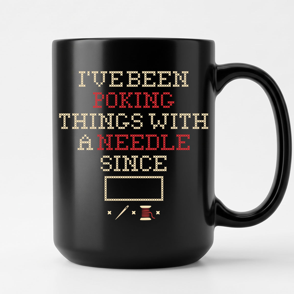 "I've been poking things with a needle since [Year]" Faux Cross Stitch Mug | Custom Year Coffee Cup