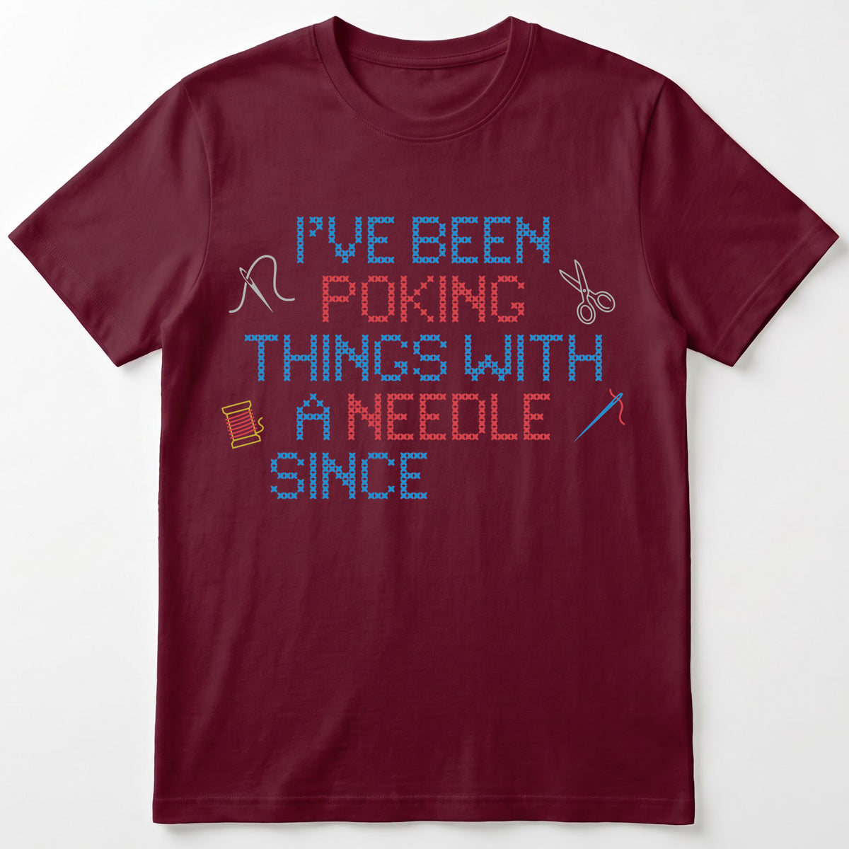 "I've been poking things with a needle since [Year]" Faux Cross Stitch T-Shirt | Custom Year