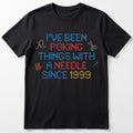 I've been poking things with a needle since ... | Personalized T-shirt | Black