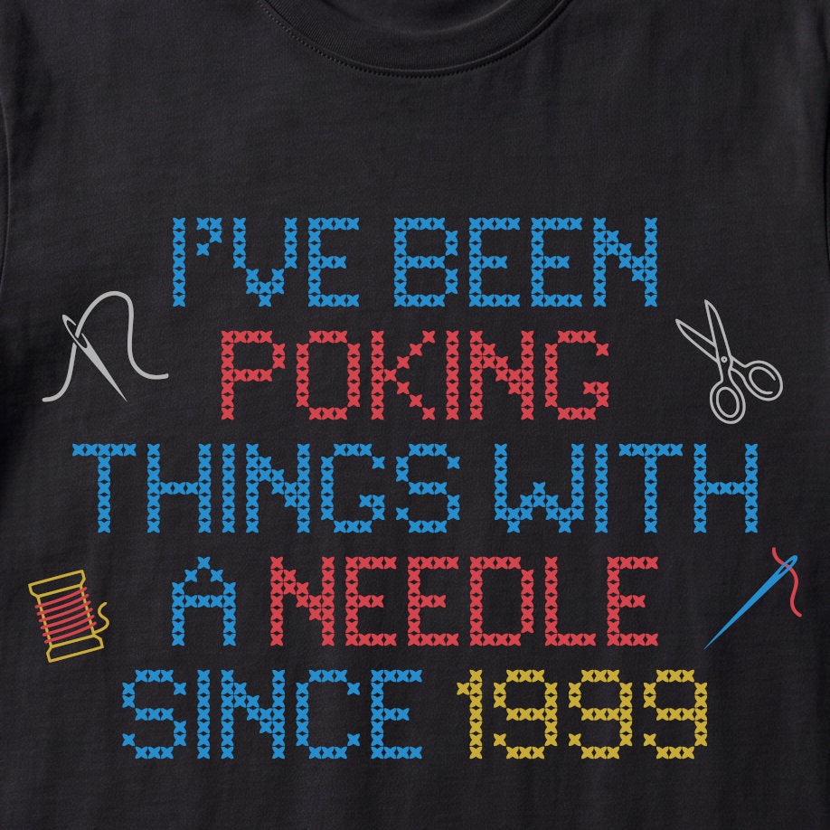 I've been poking things with a needle since ... | Personalized T-shirt | Black