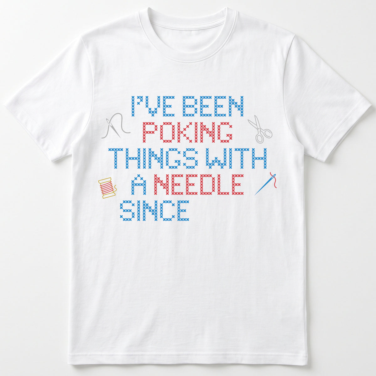 "I've been poking things with a needle since [Year]" Faux Cross Stitch T-Shirt | Custom Year