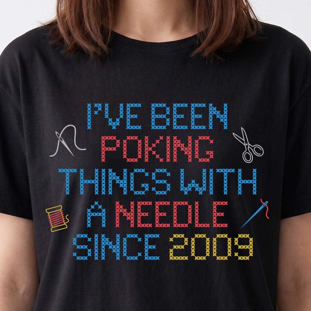 I've been poking things with a needle since ... | Personalized T-shirt | Black