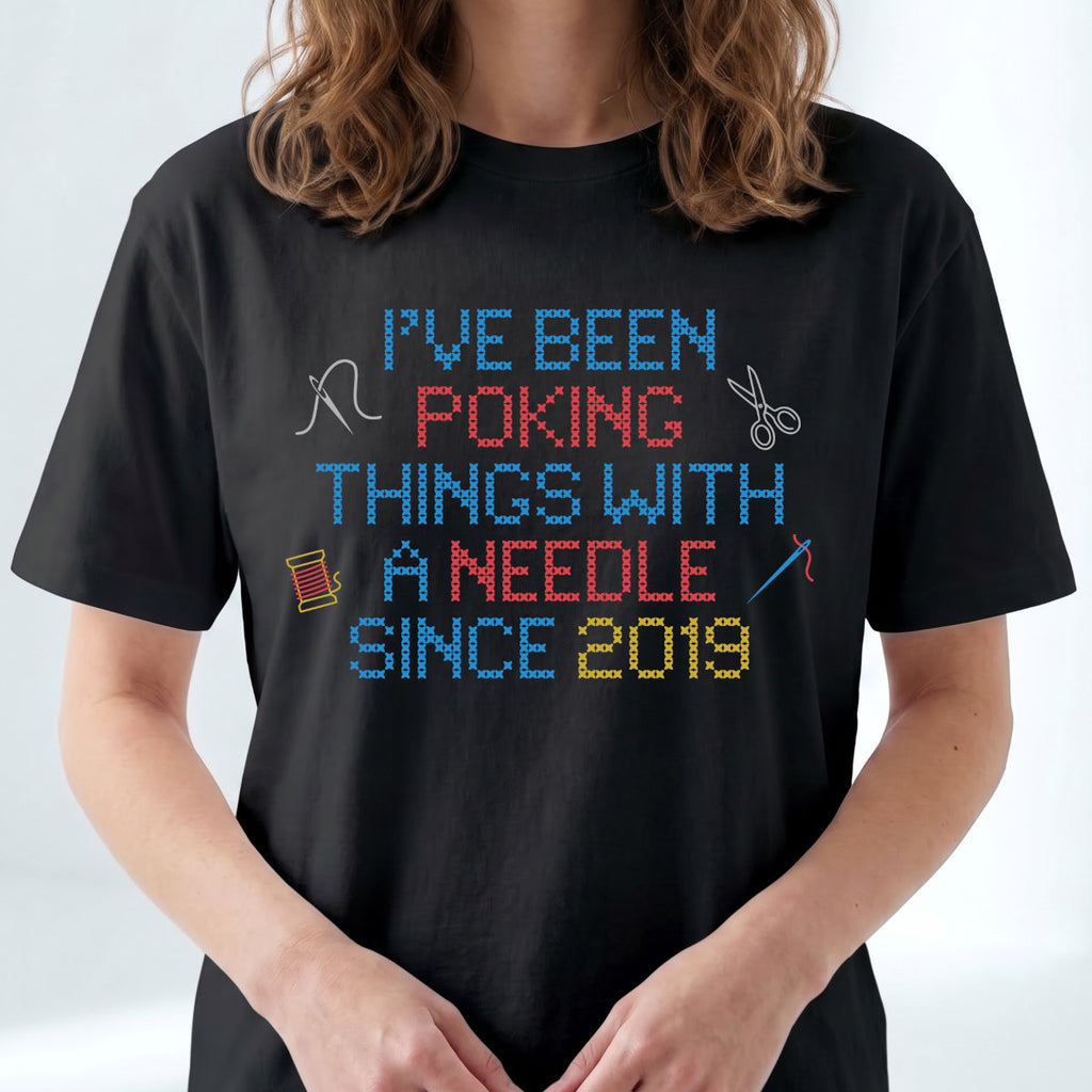 I've been poking things with a needle since ... | Personalized T-shirt | Black
