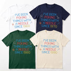 "I've been poking things with a needle since [Year]" Faux Cross Stitch T-Shirt | Custom Year