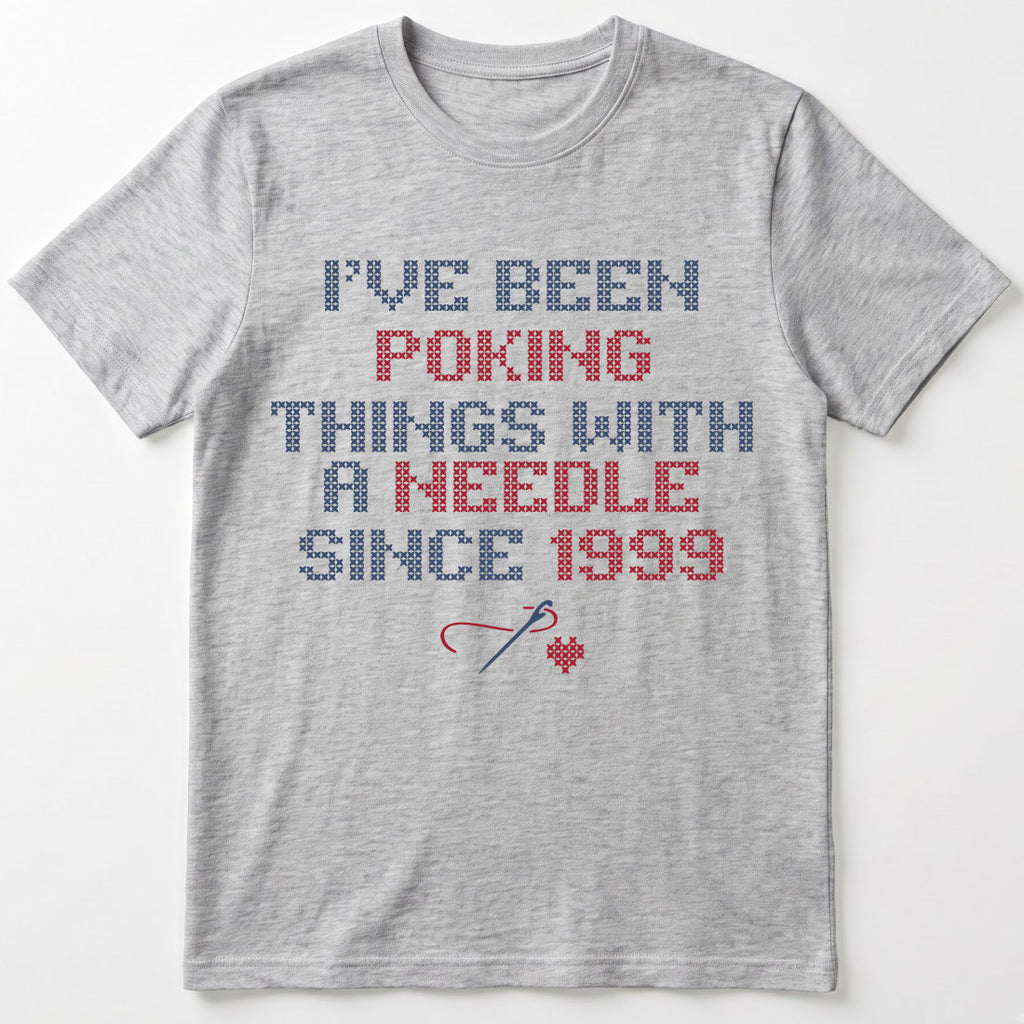I've been poking things with a needle since ... | Personalized T-shirt | Grey
