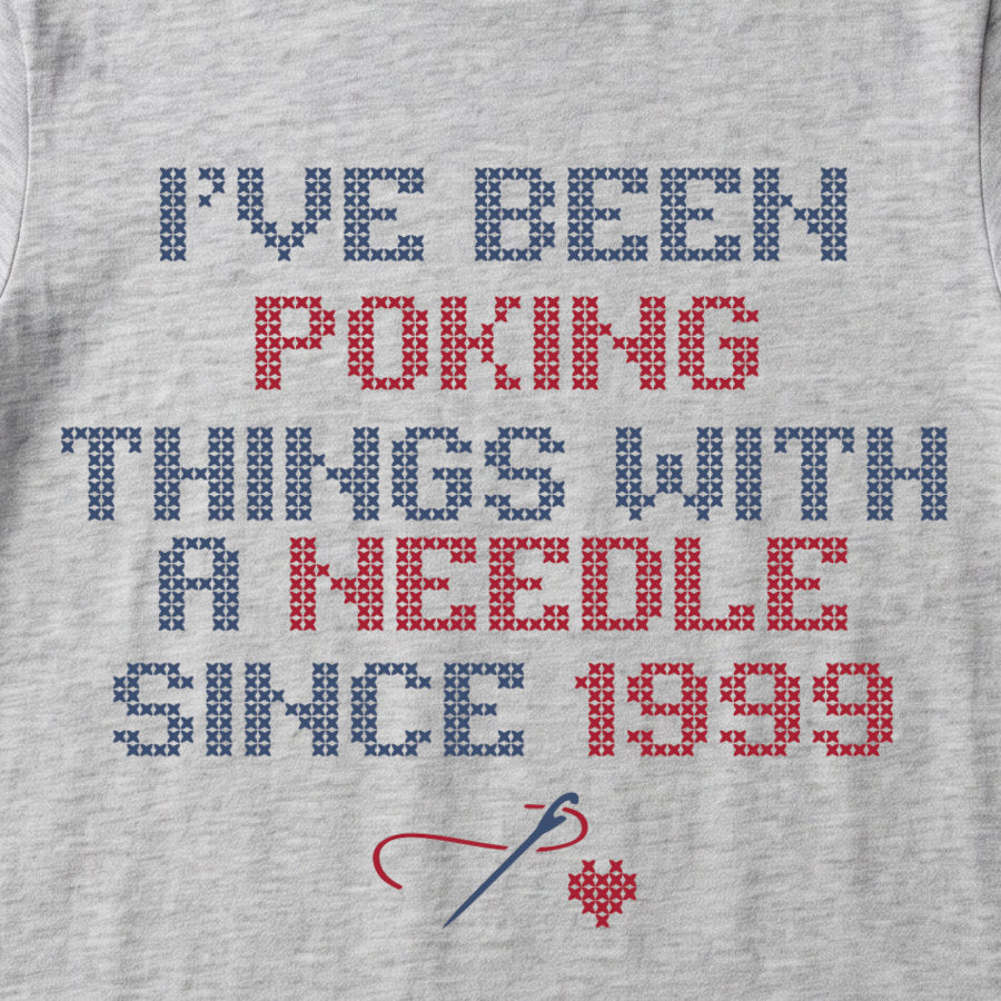 I've been poking things with a needle since ... | Personalized T-shirt | Grey