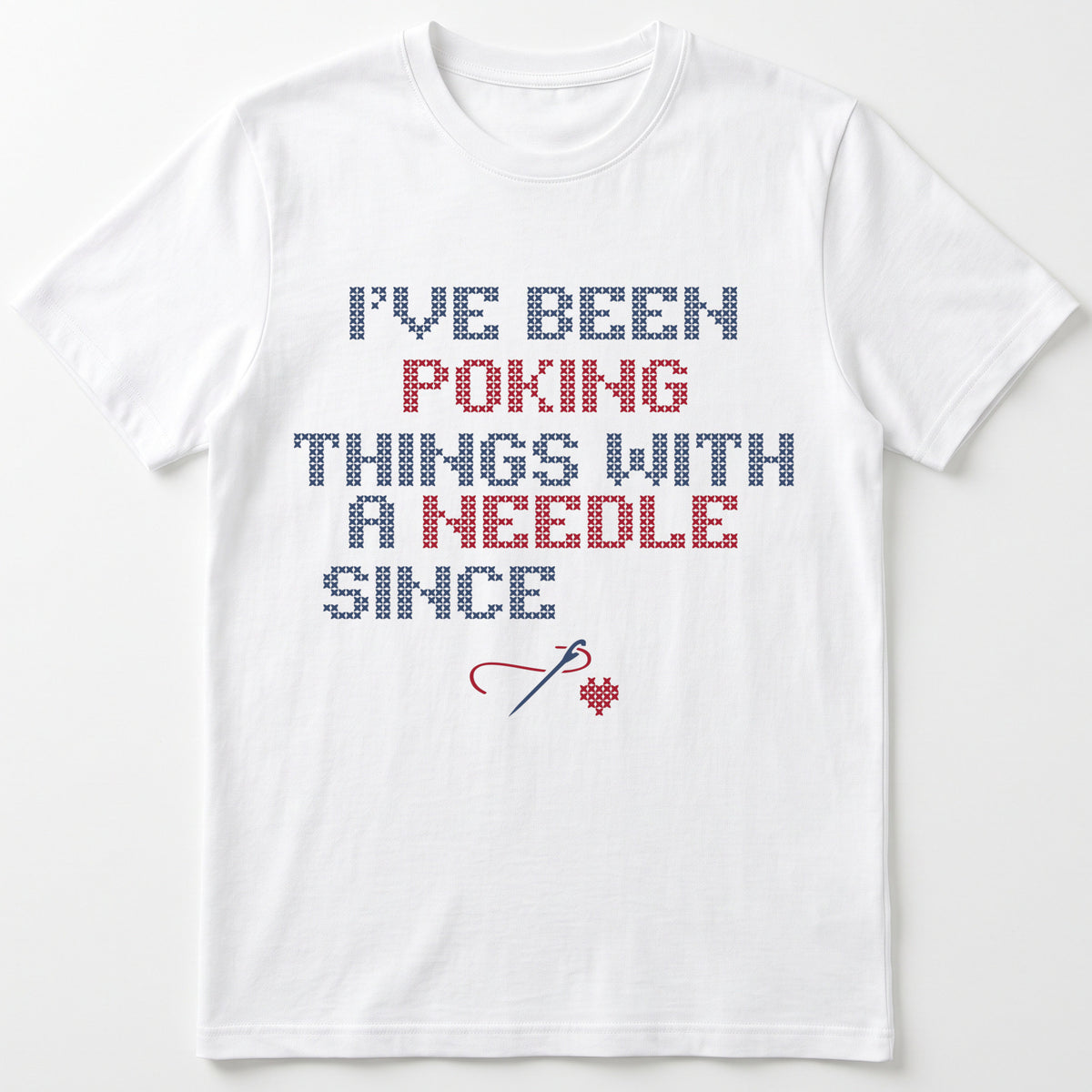 "I've been poking things with a needle since [Year]" Custom Faux Cross Stitch T-Shirt | Personalized Year
