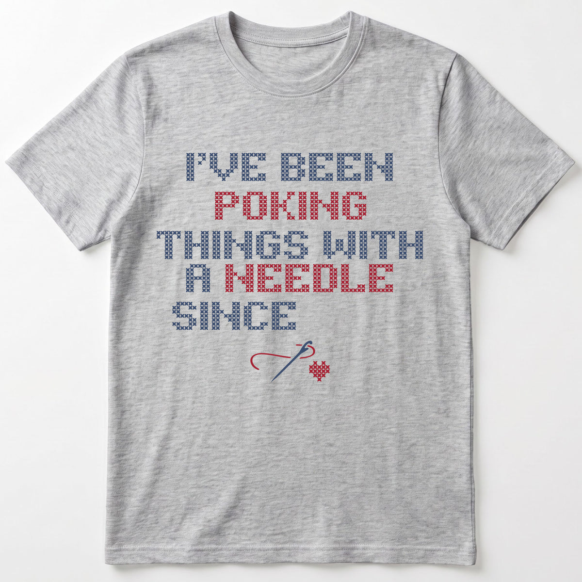 "I've been poking things with a needle since [Year]" Custom Faux Cross Stitch T-Shirt | Personalized Year
