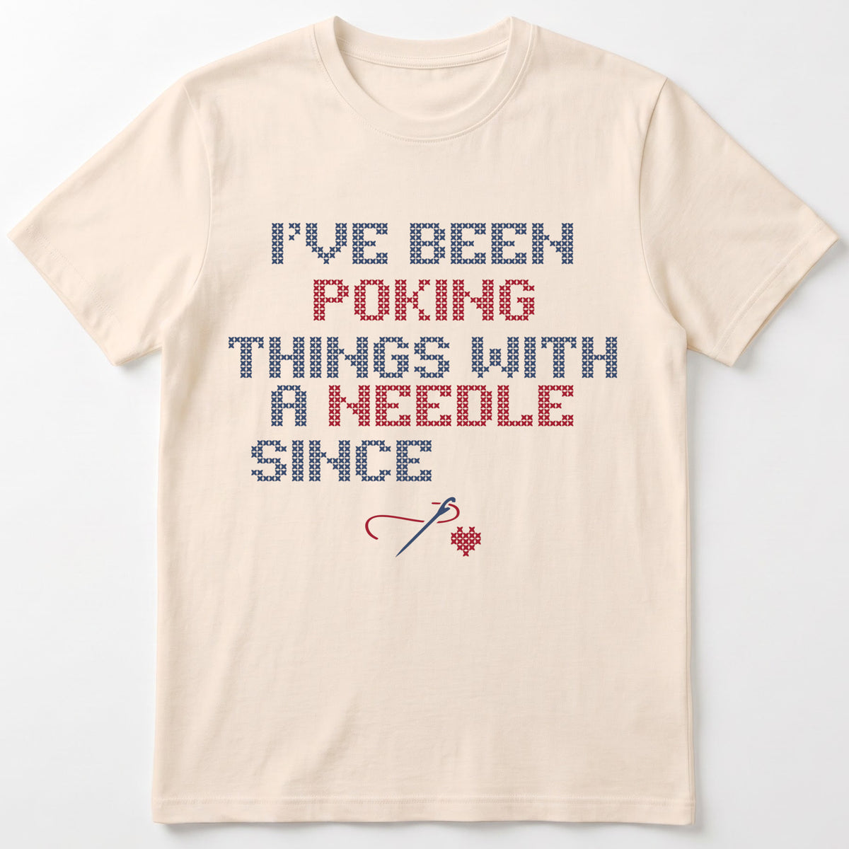 "I've been poking things with a needle since [Year]" Custom Faux Cross Stitch T-Shirt | Personalized Year