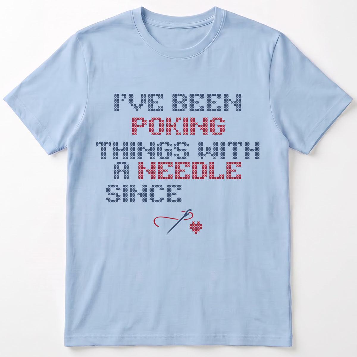 "I've been poking things with a needle since [Year]" Custom Faux Cross Stitch T-Shirt | Personalized Year