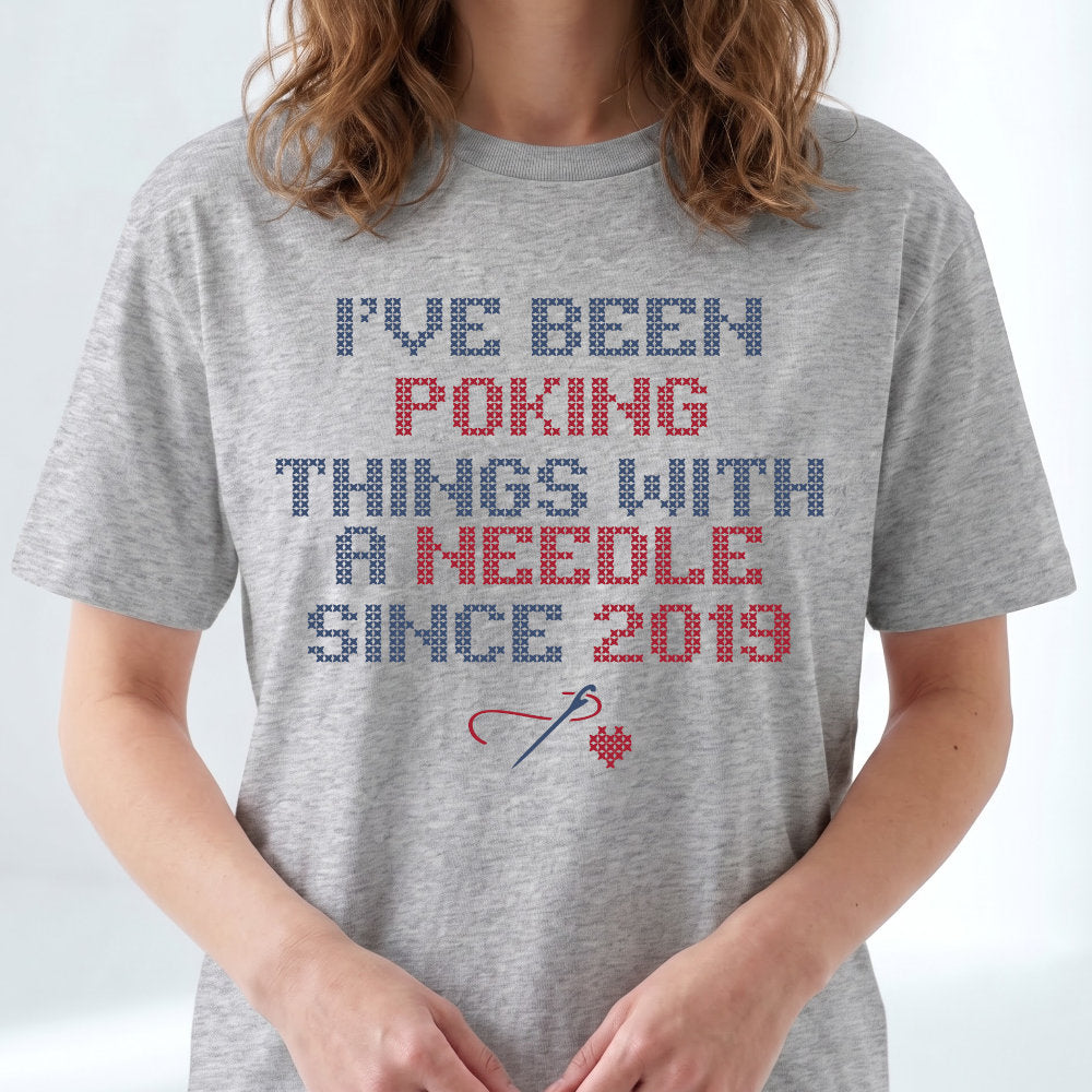 I've been poking things with a needle since ... | Personalized T-shirt | Grey