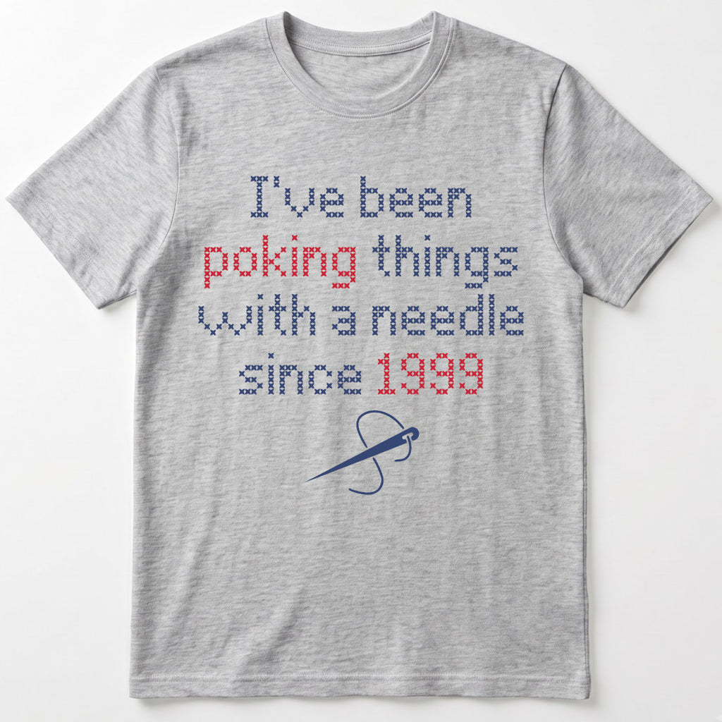 I've been poking things with a needle since ... | Personalized T-shirt | Grey