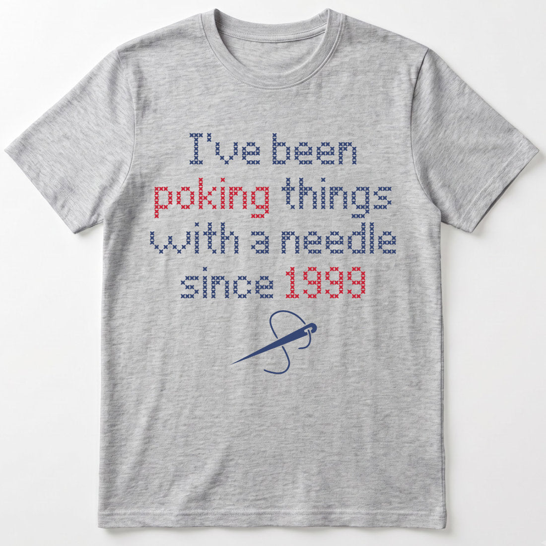 I've been poking things with a needle since ... | Personalized T-shirt | Grey