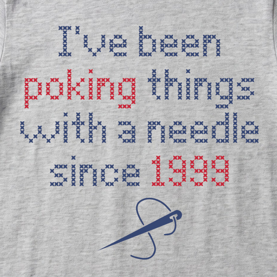 I've been poking things with a needle since ... | Personalized T-shirt | Grey