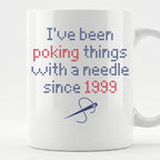 "I've been poking things with a needle since [Year]" Faux Cross Stitch Coffee Cup | Custom Year Mug
