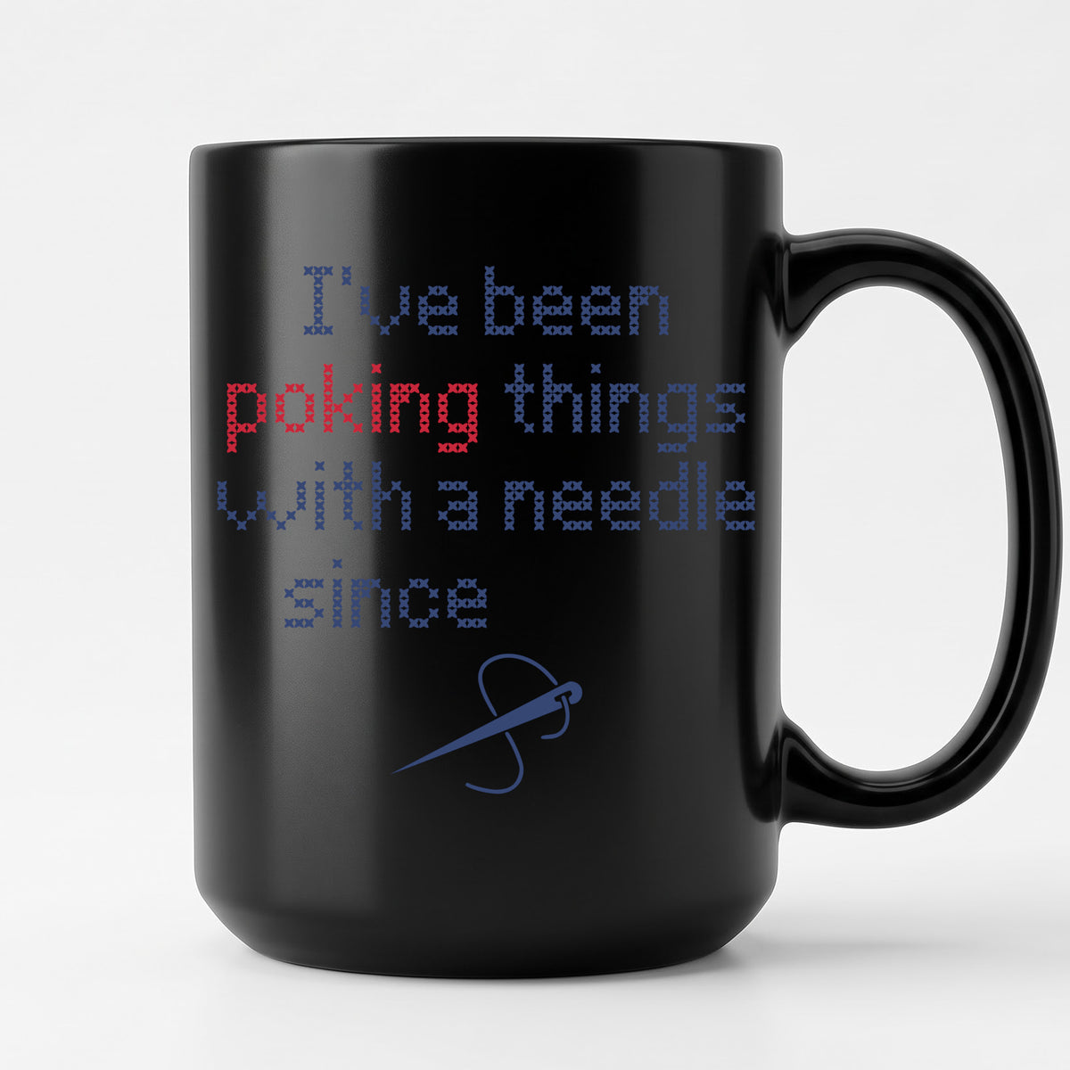 "I've been poking things with a needle since [Year]" Faux Cross Stitch Coffee Cup | Custom Year Mug