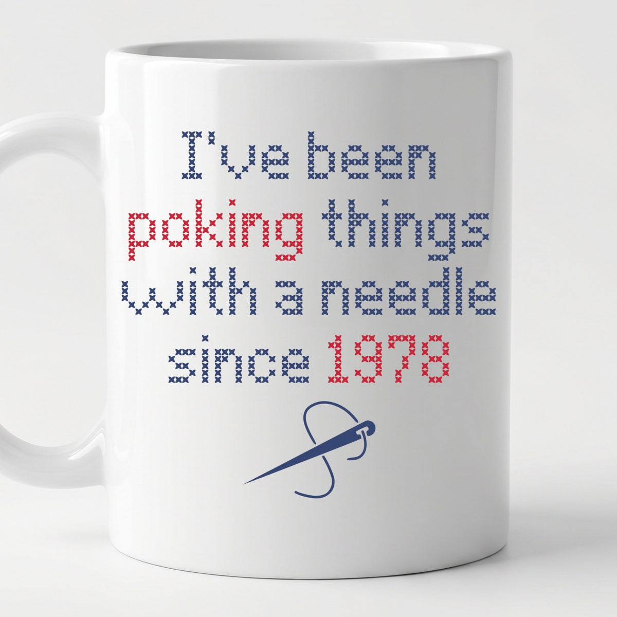 "I've been poking things with a needle since [Year]" Faux Cross Stitch Coffee Cup | Custom Year Mug
