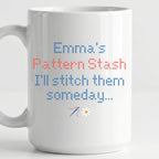"[Name] Pattern Stash - I'll stitch them someday" Personalized Faux Cross Stitch Coffee Cup | Custom Name