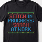"Stitch in Progress: [Name] at Work" – Personalized Faux Cross Stitch T-Shirt | Custom Name