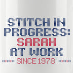 "Stitch in progress: [Name] at work. Since [Year]" - Faux Cross Stitch Mug | Personalized Gift
