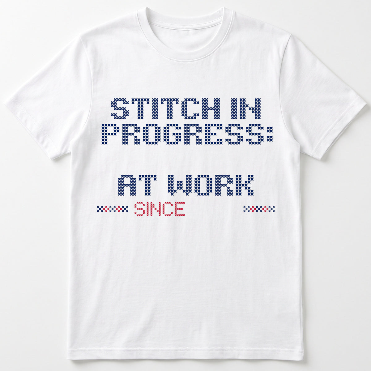 "Stitch in progress: [Name] at work. Since [Year]" - Faux Cross Stitch T-Shirt | Personalized Gift