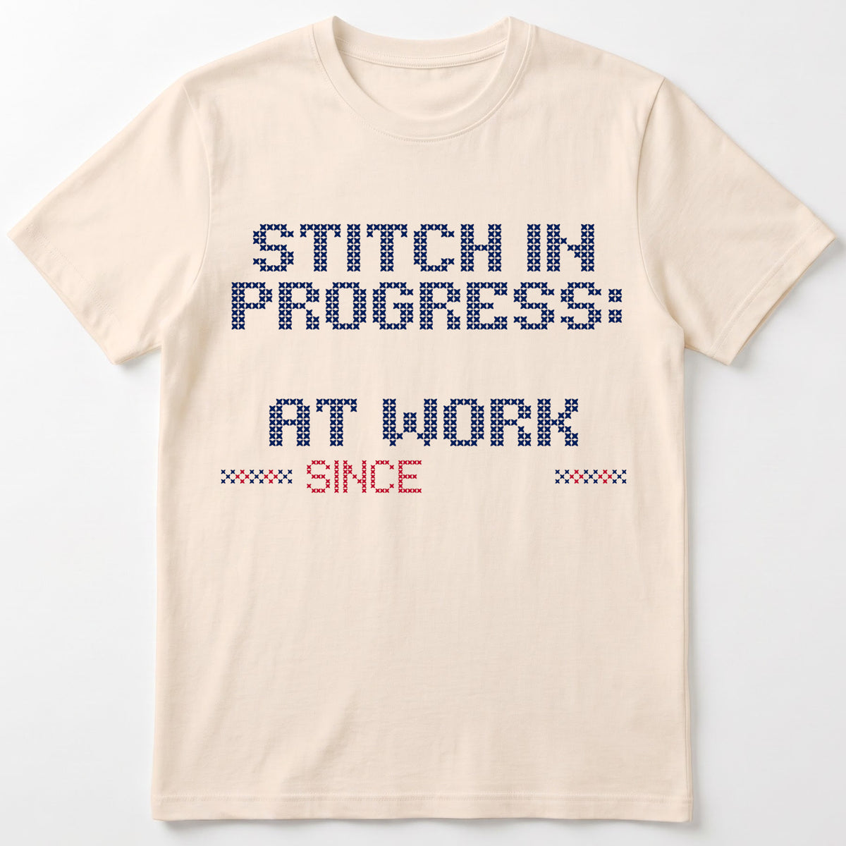 "Stitch in progress: [Name] at work. Since [Year]" - Faux Cross Stitch T-Shirt | Personalized Gift
