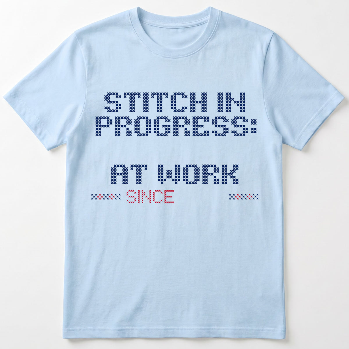 "Stitch in progress: [Name] at work. Since [Year]" - Faux Cross Stitch T-Shirt | Personalized Gift
