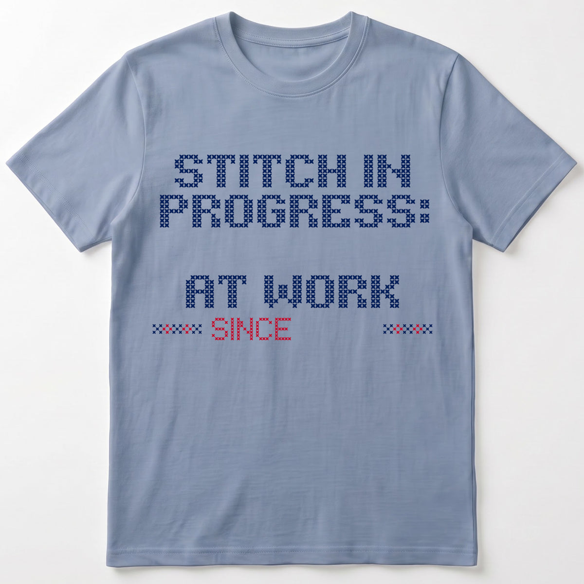 "Stitch in progress: [Name] at work. Since [Year]" - Faux Cross Stitch T-Shirt | Personalized Gift
