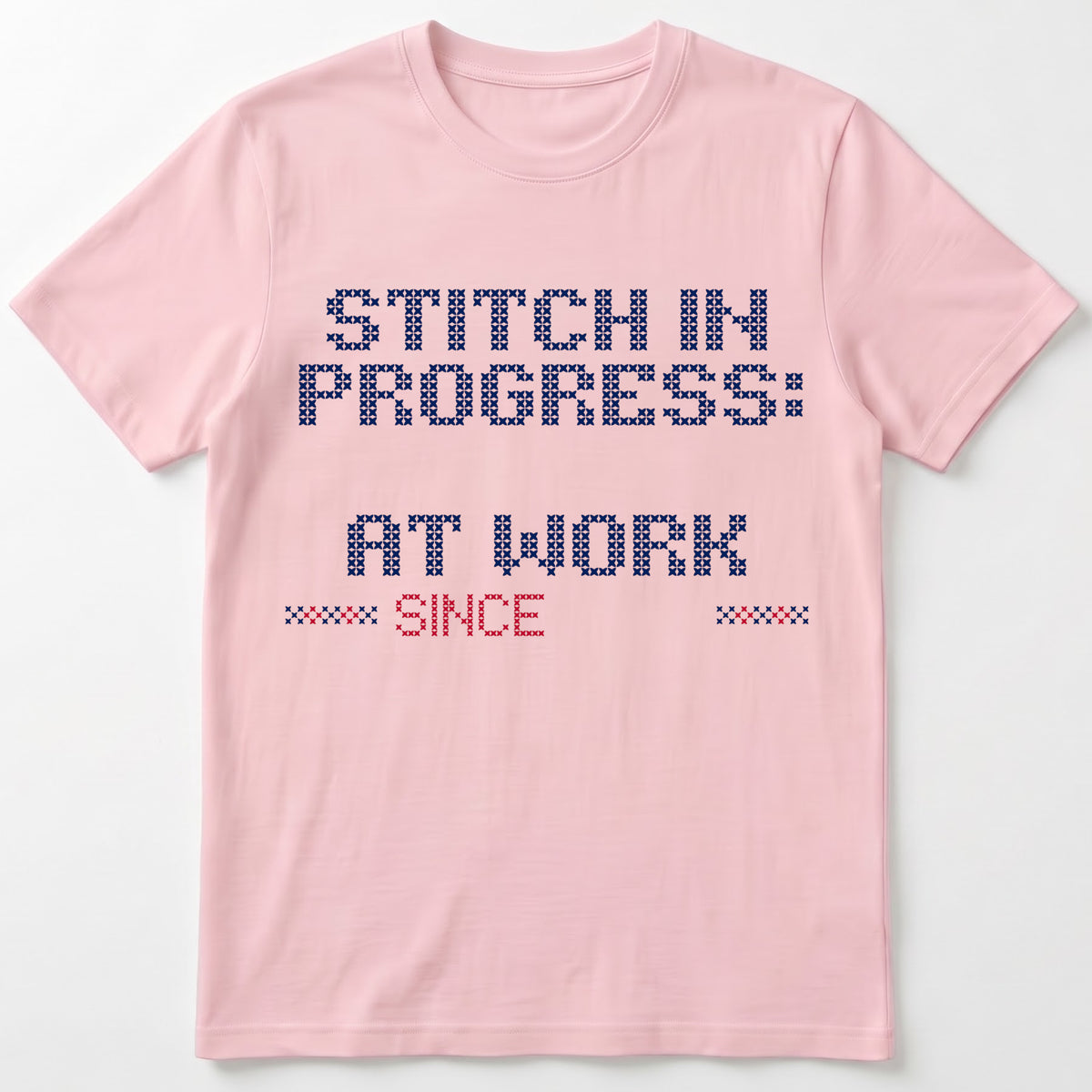 "Stitch in progress: [Name] at work. Since [Year]" - Faux Cross Stitch T-Shirt | Personalized Gift