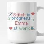 "Stitch in progress: [Name] at work" - Faux Cross Stitch Mug | Custom Name