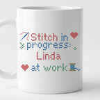 "Stitch in progress: [Name] at work" - Faux Cross Stitch Mug | Custom Name