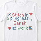"Stitch in progress: [Name] at work" - Faux Cross Stitch T-Shirt | Custom Name