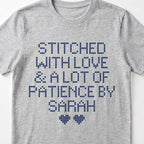 "Stitched with Love & A Lot of Patience by [Name]" Personalized Faux Cross Stitch T-Shirt | Custom Name