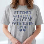 "Stitched with Love & A Lot of Patience by [Name]" Personalized Faux Cross Stitch T-Shirt | Custom Name