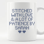 "Stitched with Love & A Lot of Patience by [Name]" Personalized Faux Cross Stitch Mug | Custom Name